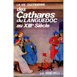 La Vie quotidienne des Cathares... - René Nelli