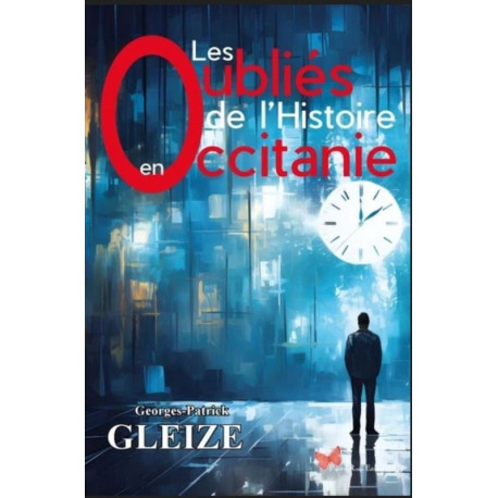 Les oubliés de l'Histoire en Occitanie - G.-P. Gleize